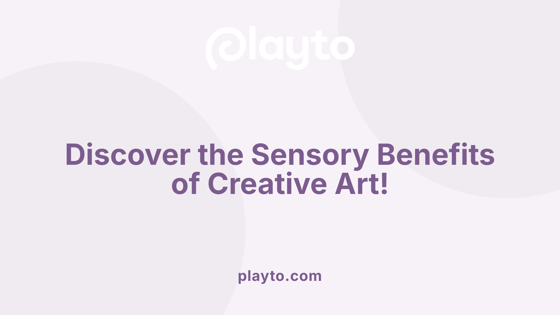 Discover the Sensory Benefits of Creative Art!