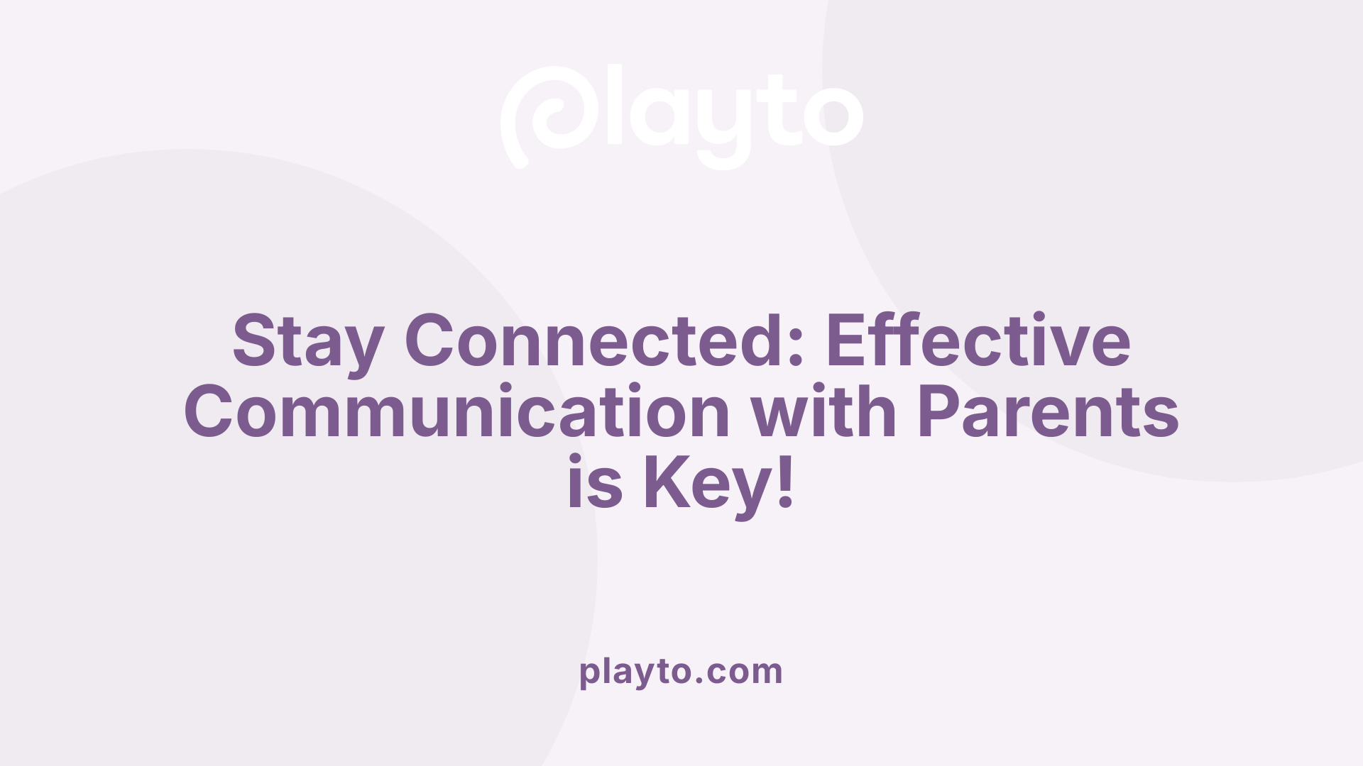 Stay Connected: Effective Communication with Parents is Key!