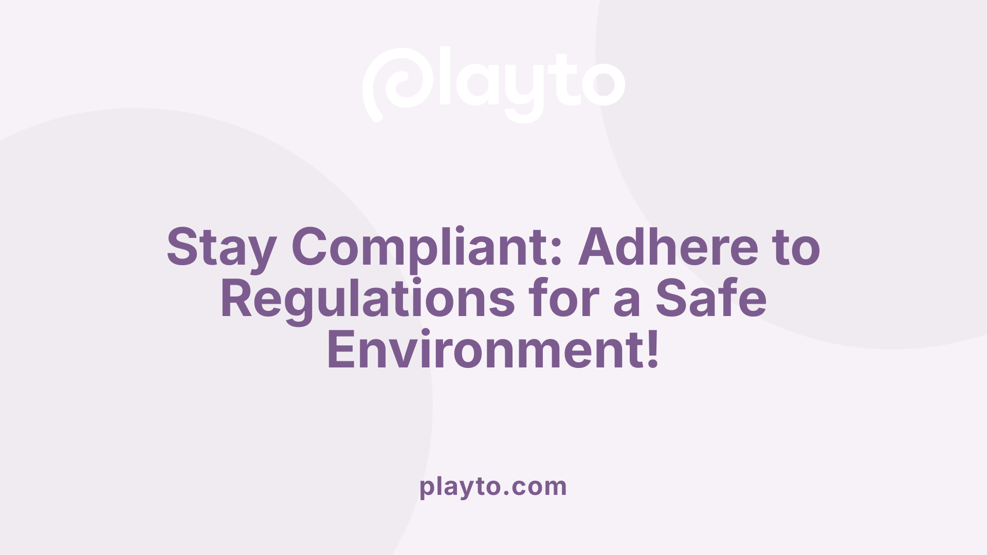 Stay Compliant: Adhere to Regulations for a Safe Environment!