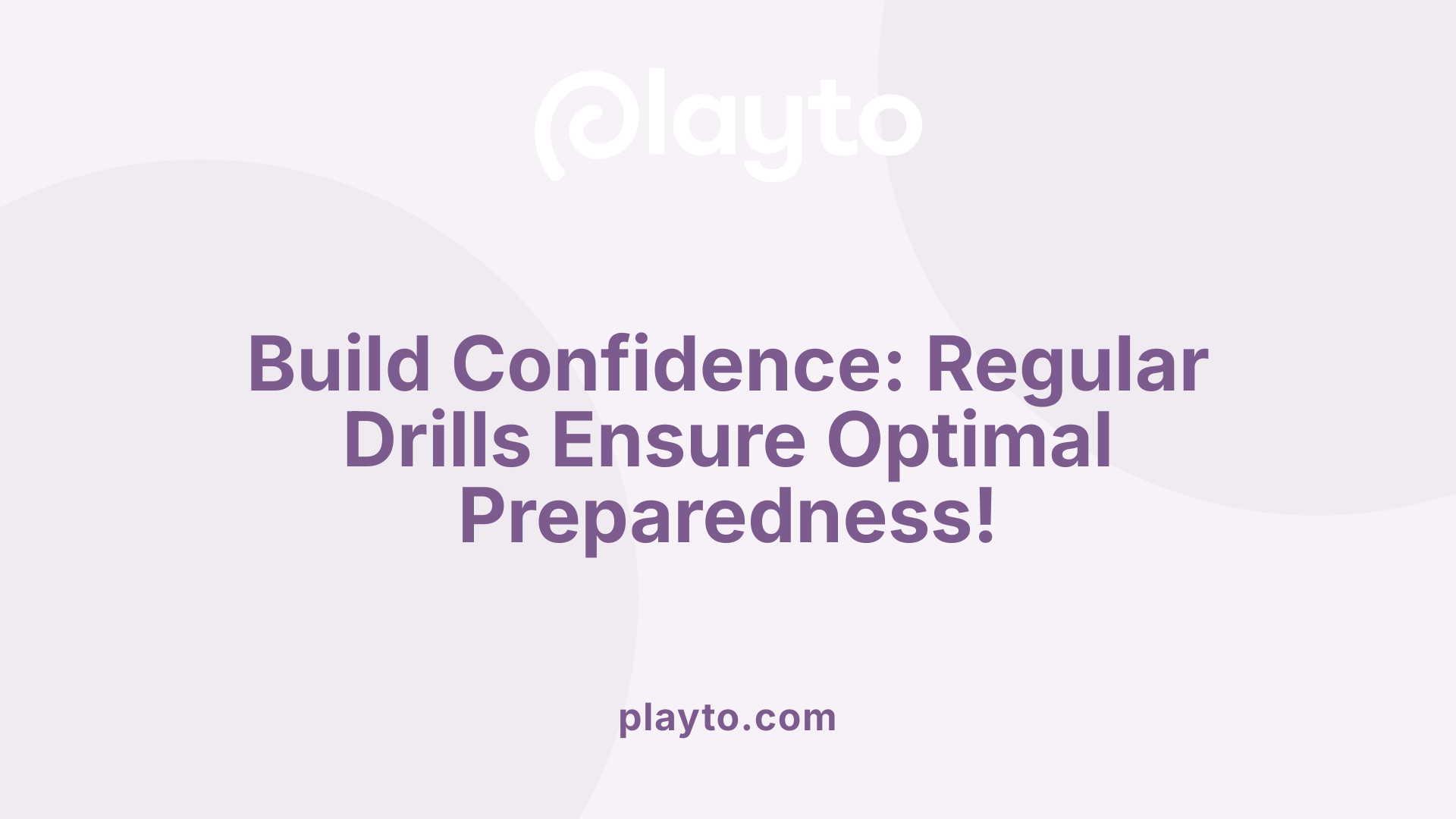 Build Confidence: Regular Drills Ensure Optimal Preparedness!