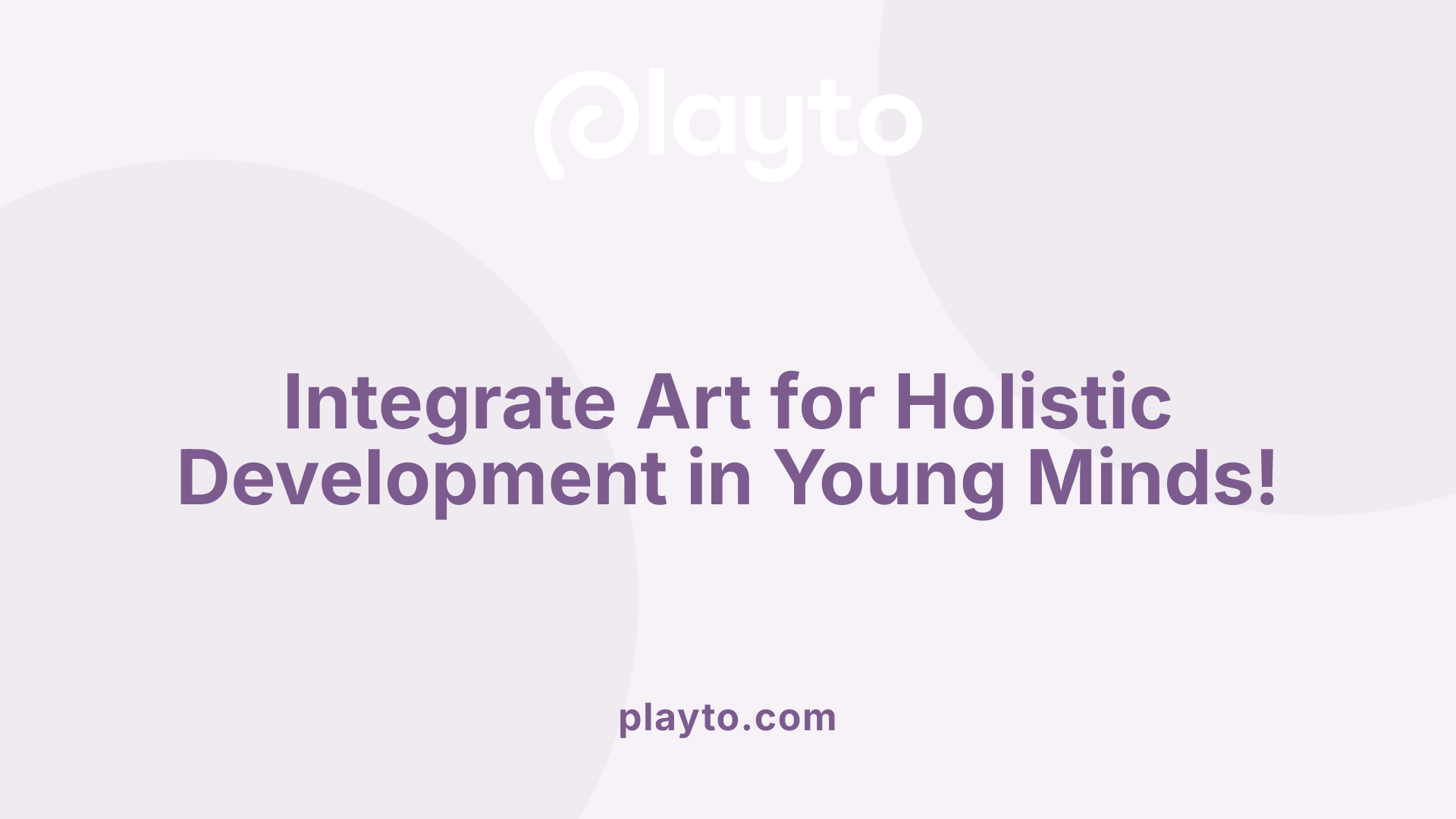 Integrate Art for Holistic Development in Young Minds!