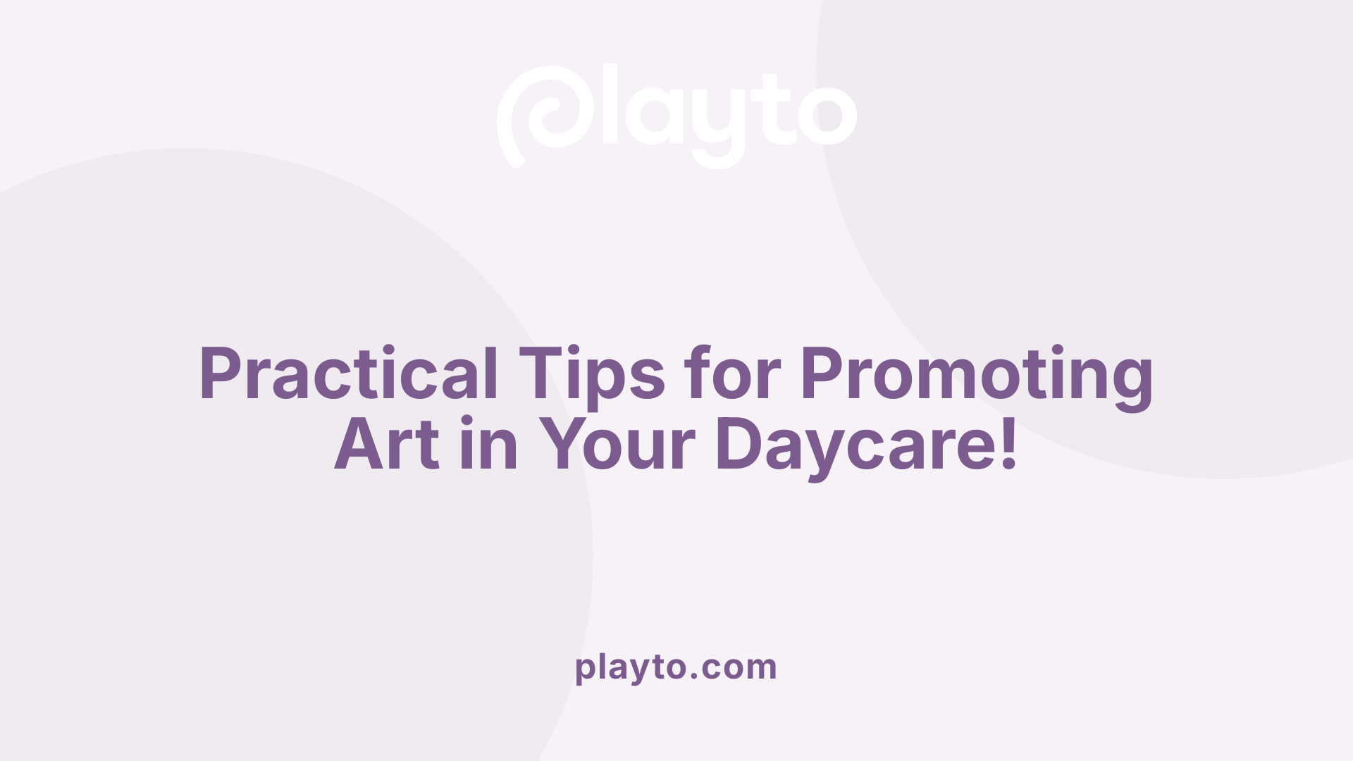 Practical Tips for Promoting Art in Your Daycare!