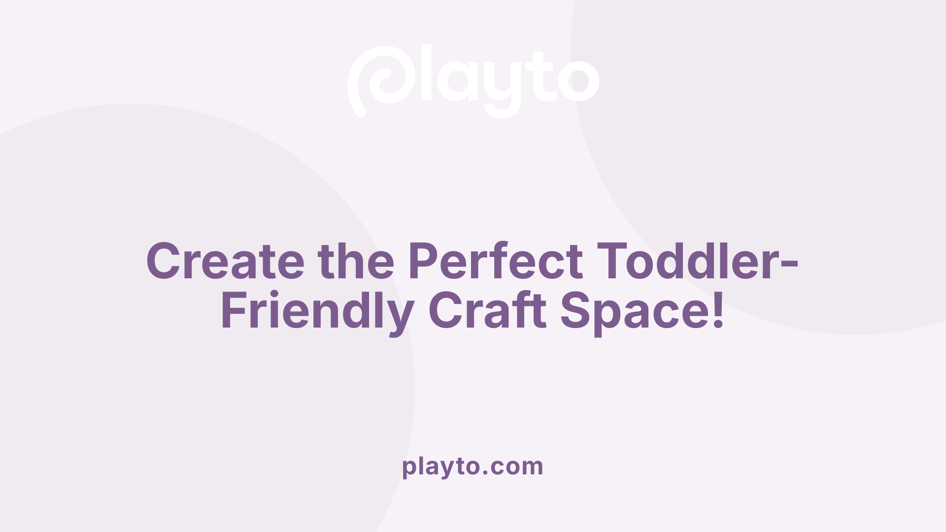Create the Perfect Toddler-Friendly Craft Space!