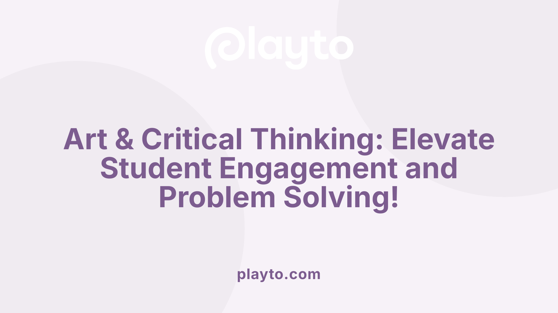 Art & Critical Thinking: Elevate Student Engagement and Problem Solving!