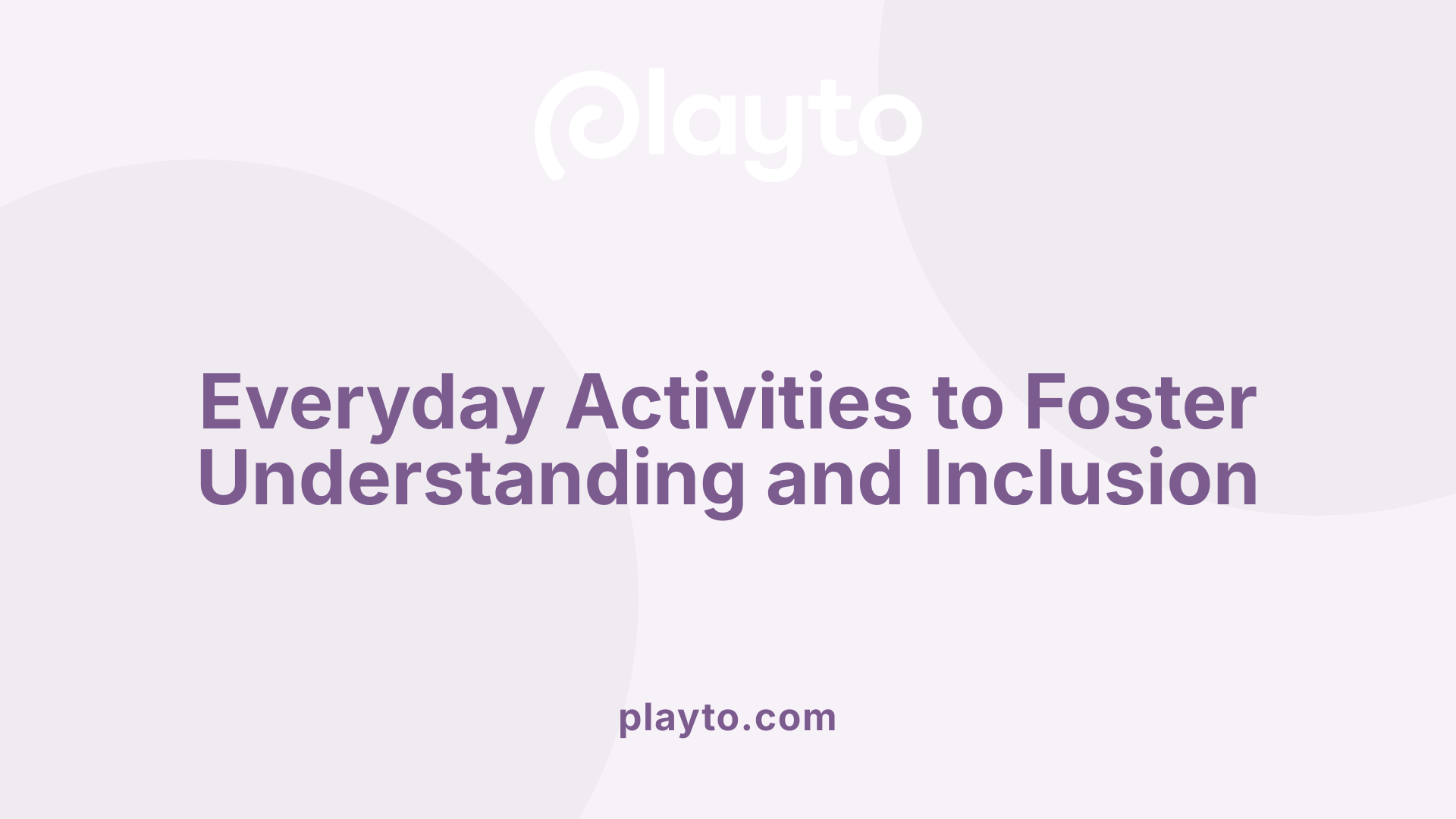 Everyday Activities to Foster Understanding and Inclusion