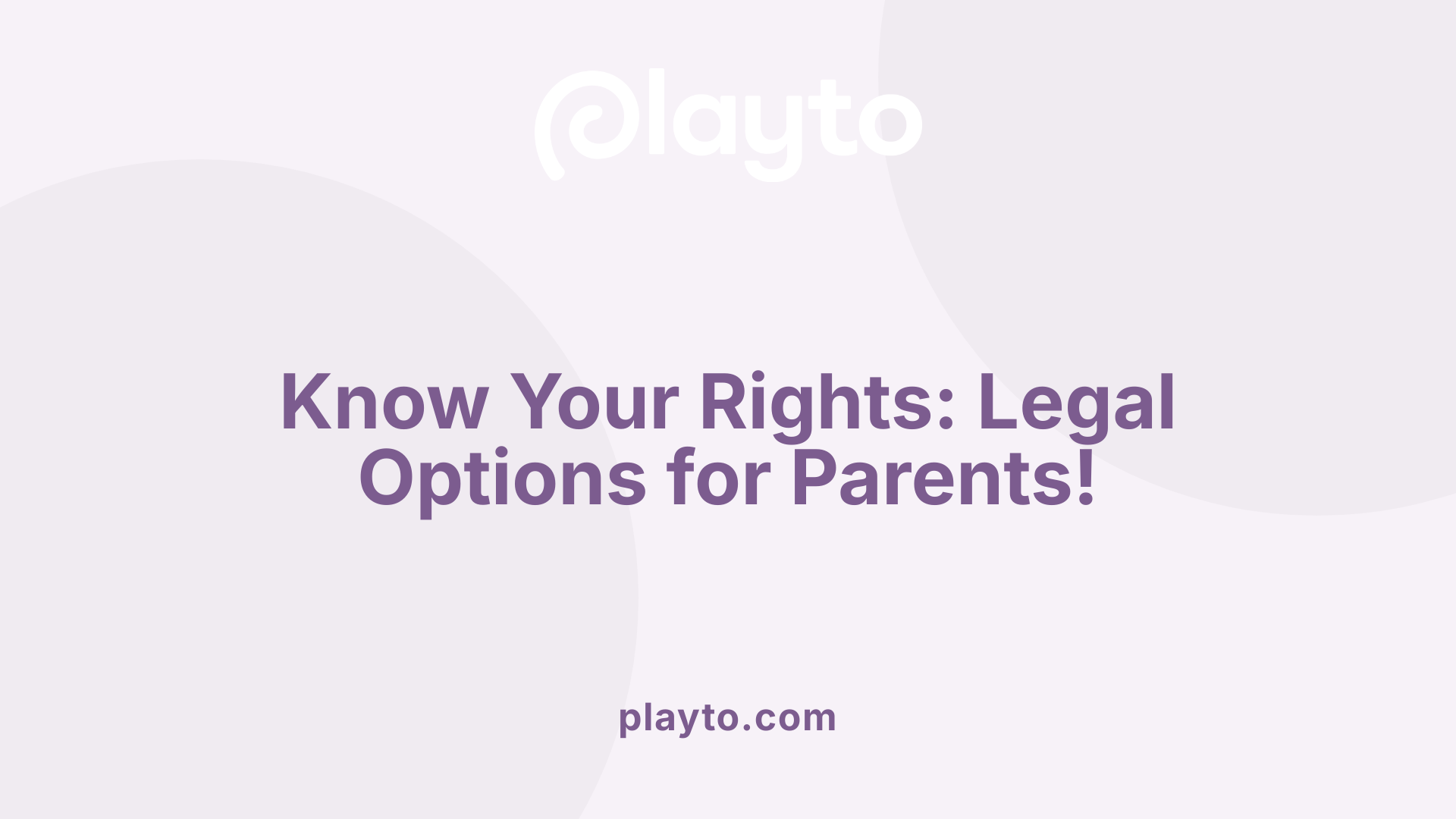 Know Your Rights: Legal Options for Parents!