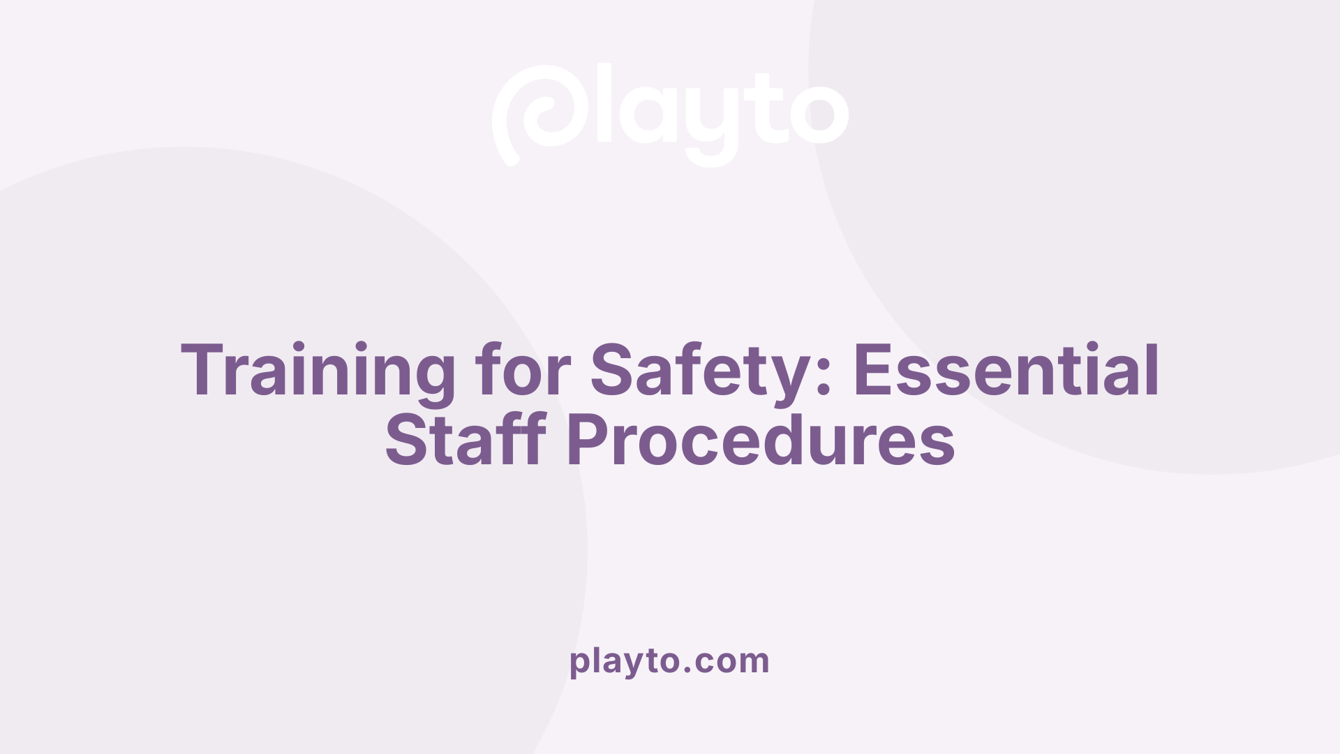 Training for Safety: Essential Staff Procedures