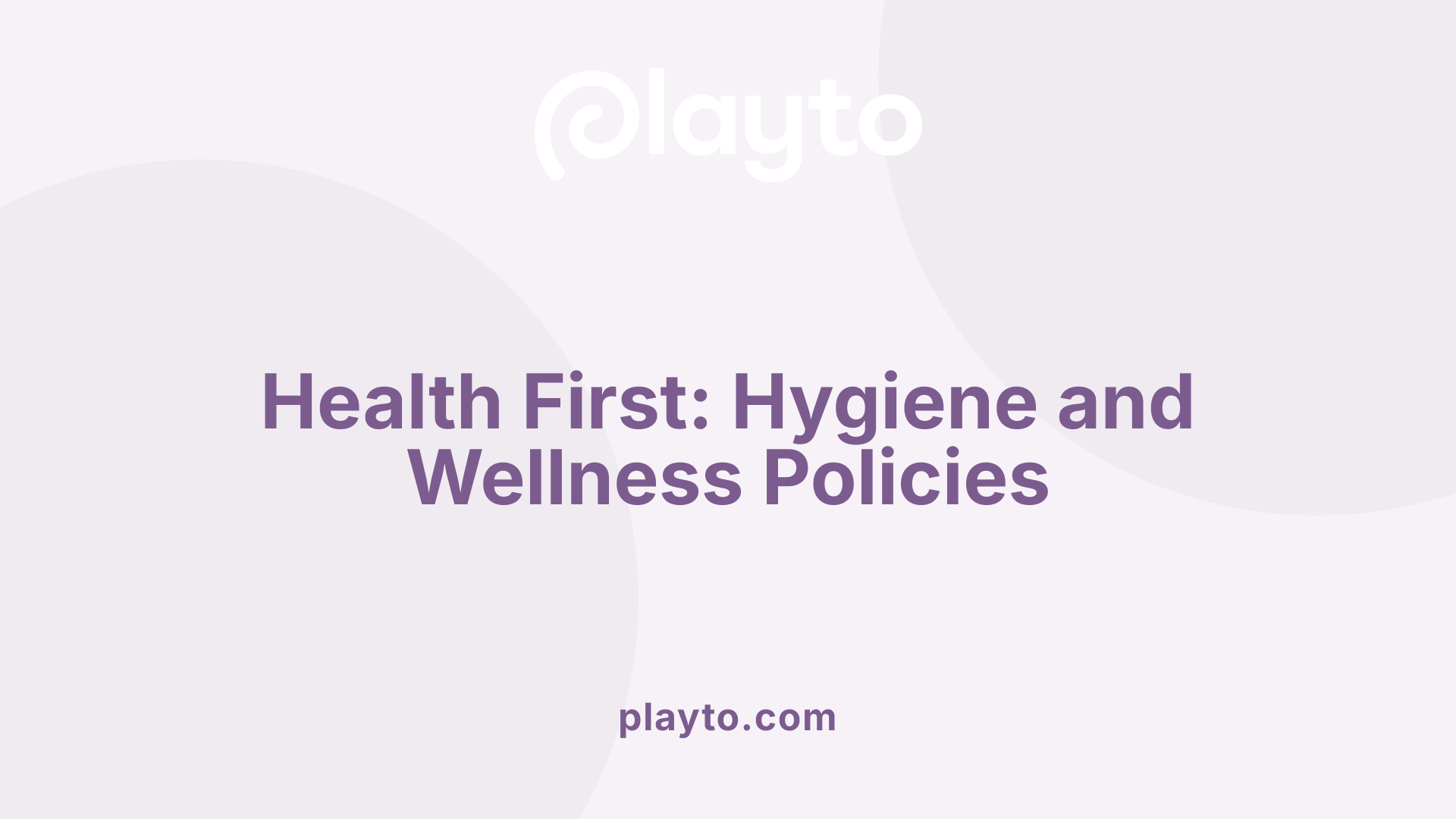 Health First: Hygiene and Wellness Policies