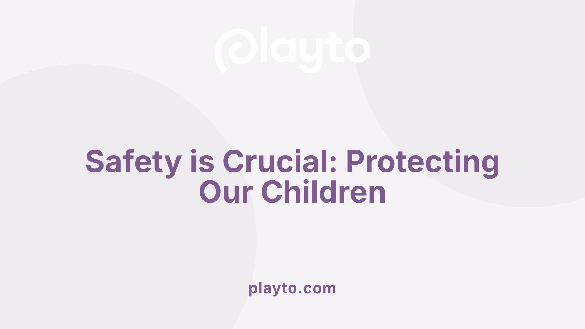Safety is Crucial: Protecting Our Children