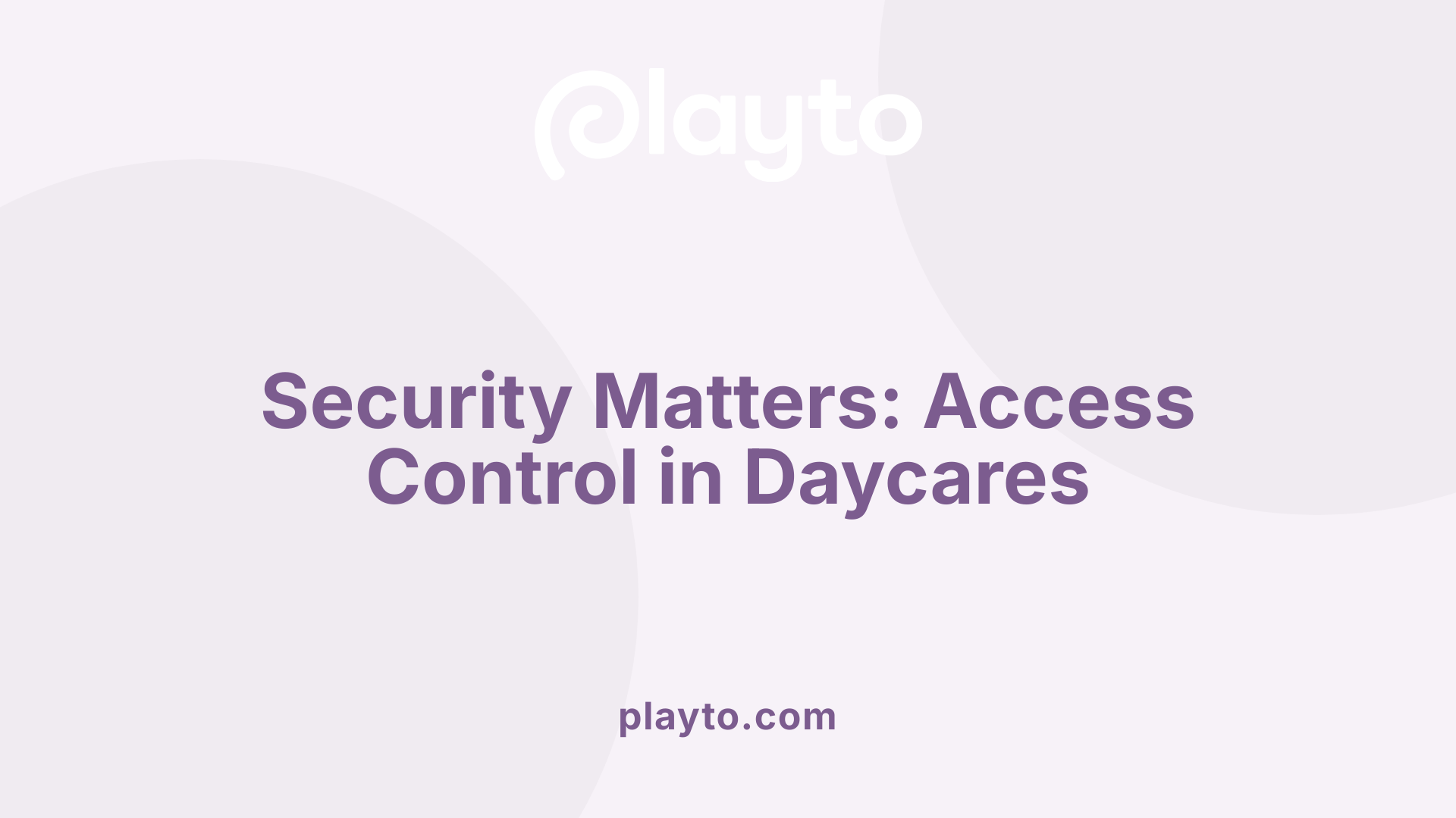 Security Matters: Access Control in Daycares