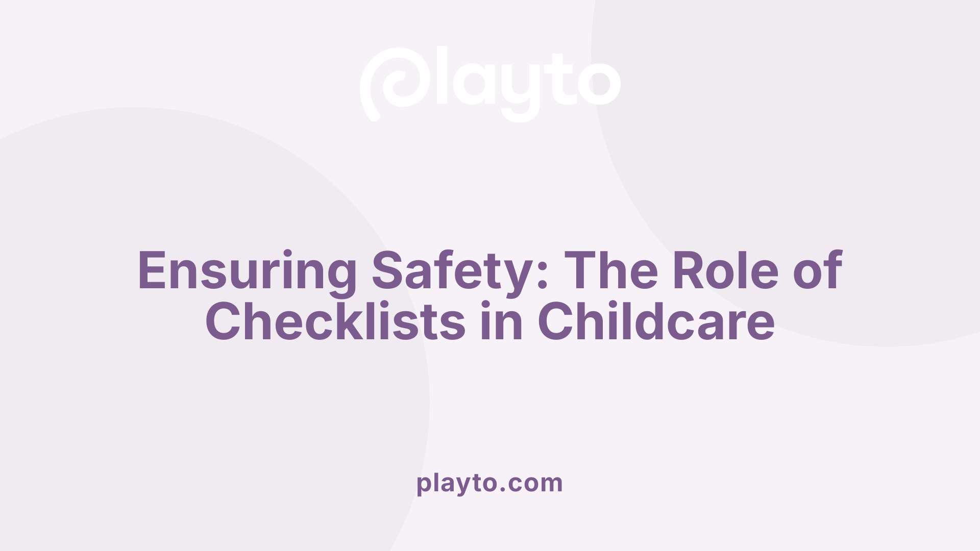 Ensuring Safety: The Role of Checklists in Childcare