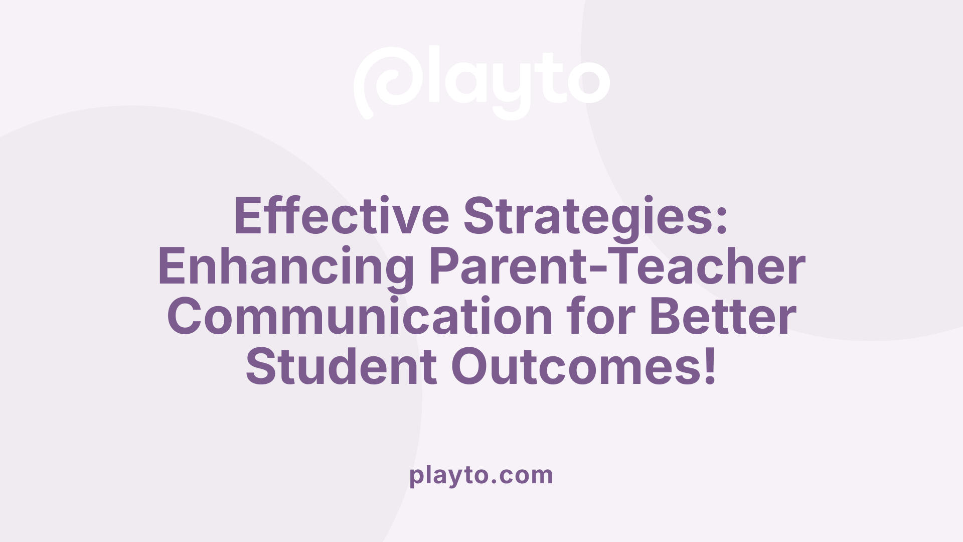 Effective Strategies: Enhancing Parent-Teacher Communication for Better Student Outcomes!