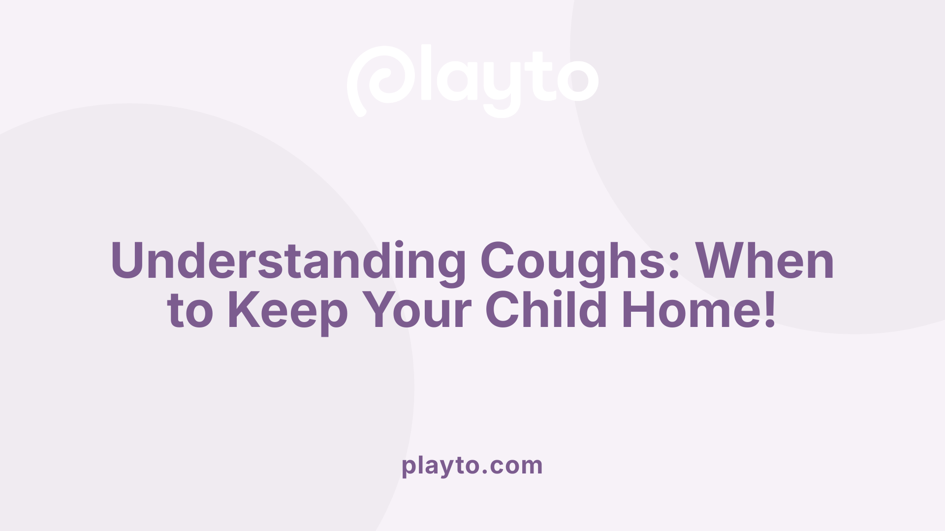 Understanding Coughs: When to Keep Your Child Home!