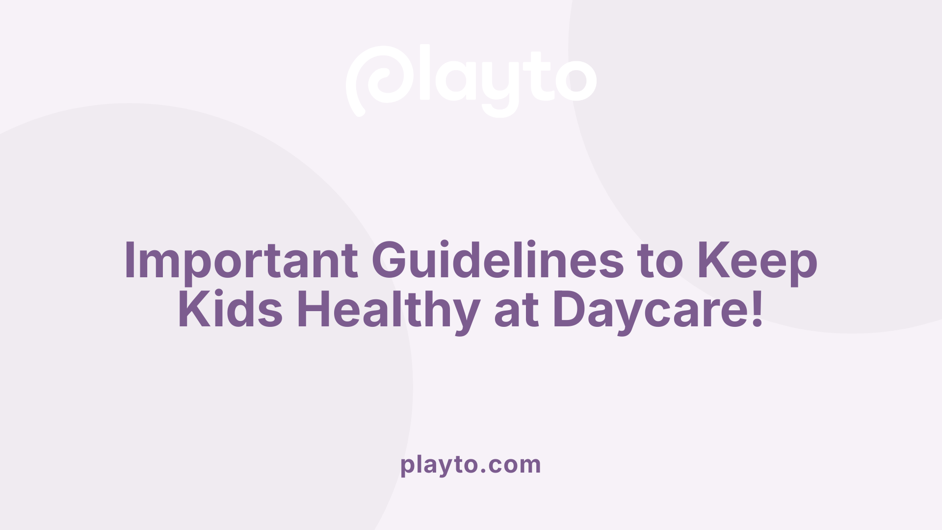 Important Guidelines to Keep Kids Healthy at Daycare!