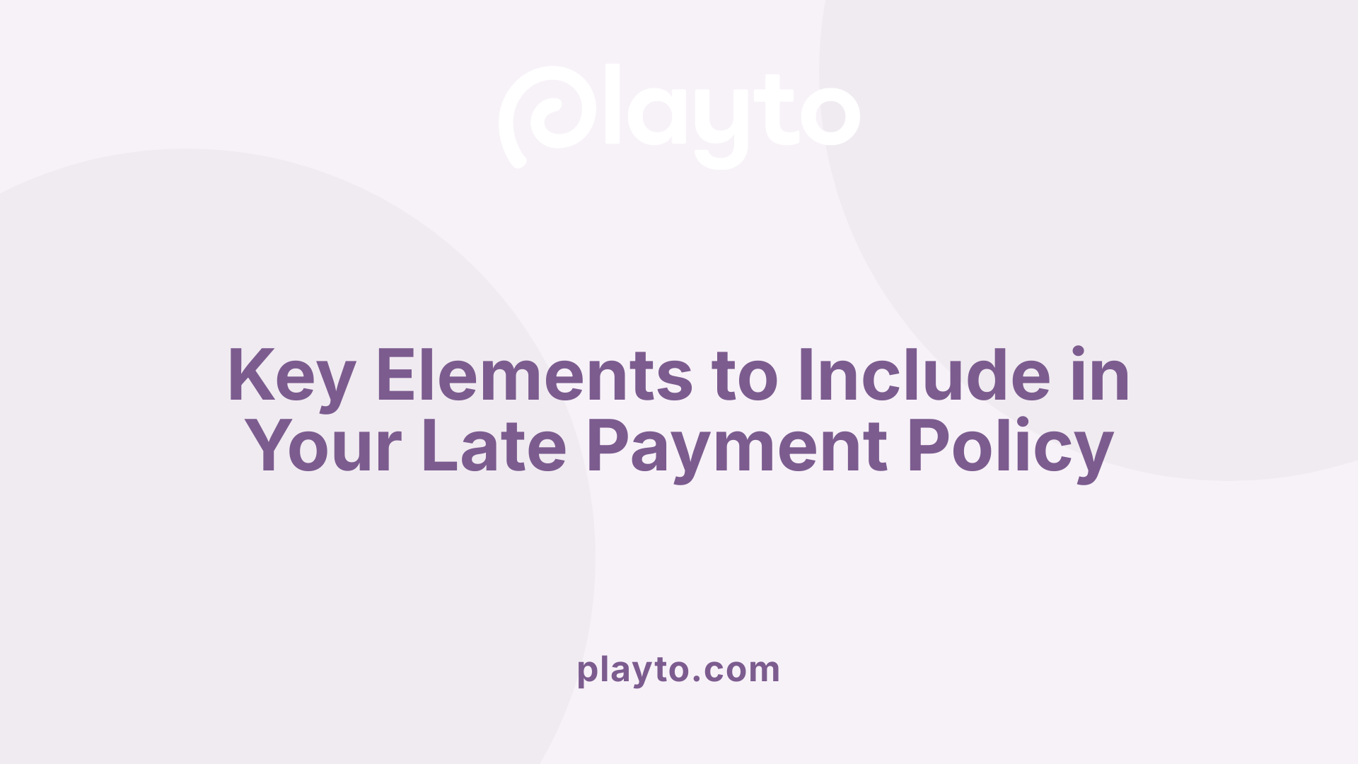 Key Elements to Include in Your Late Payment Policy