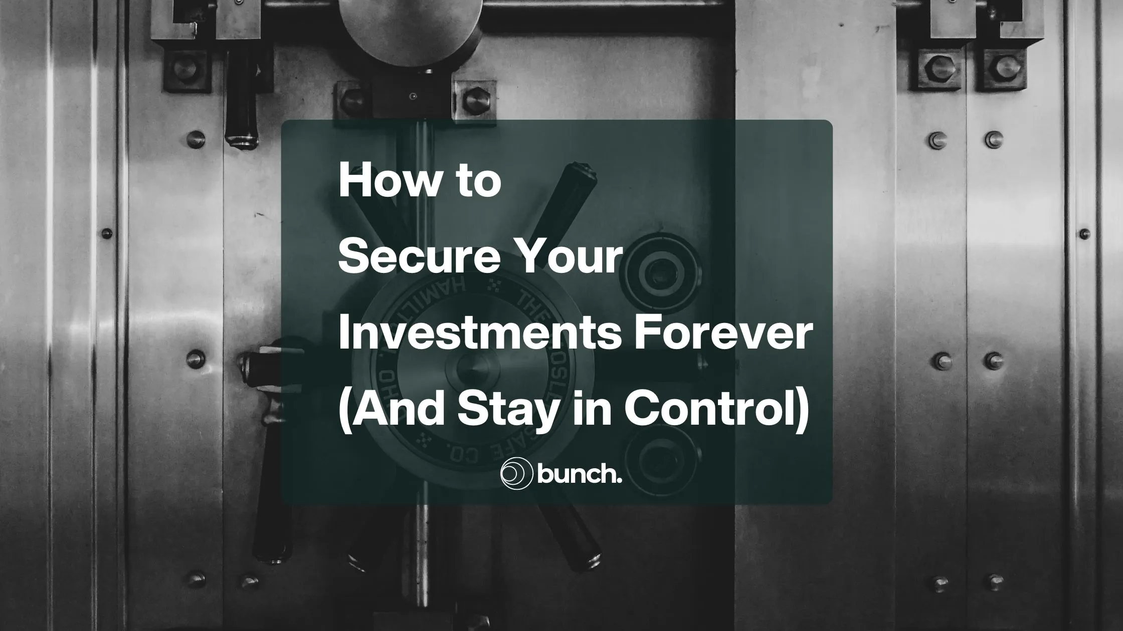How to Secure Your Investments Forever (And Stay in Control)