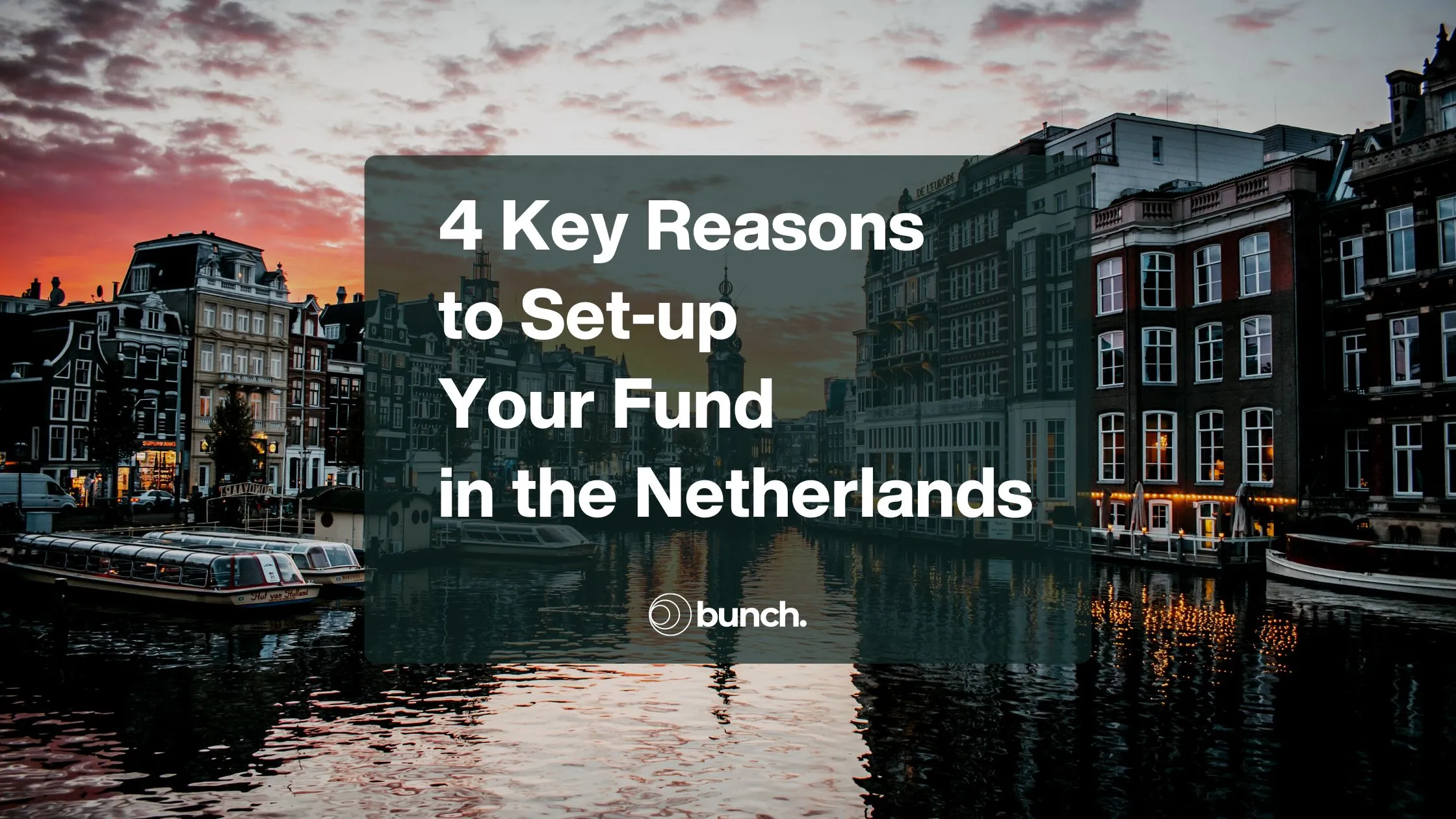 4 Key Reasons to Set-up Your Fund in the Netherlands