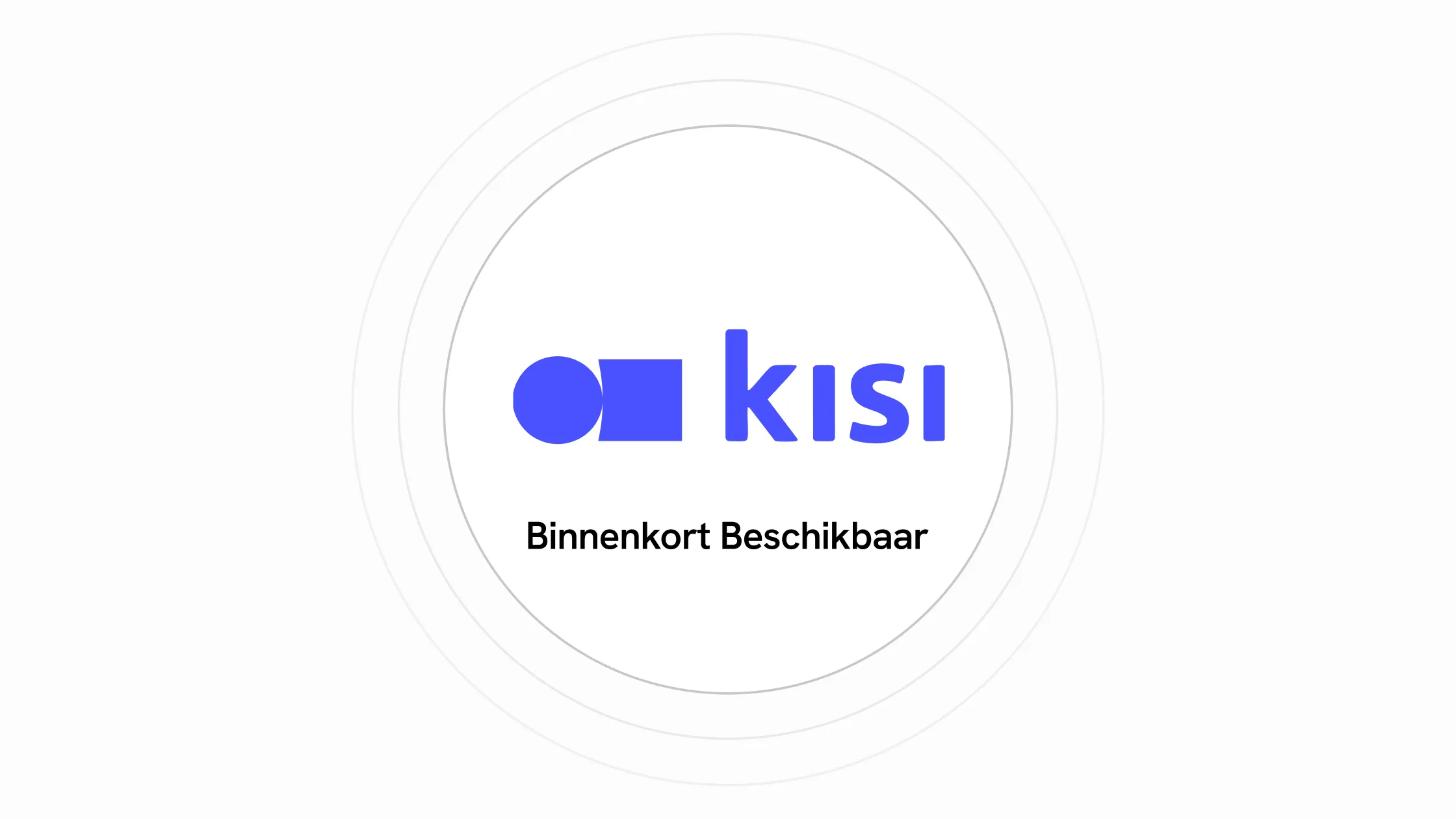 Kisi - Binnenkort Beschikbaar