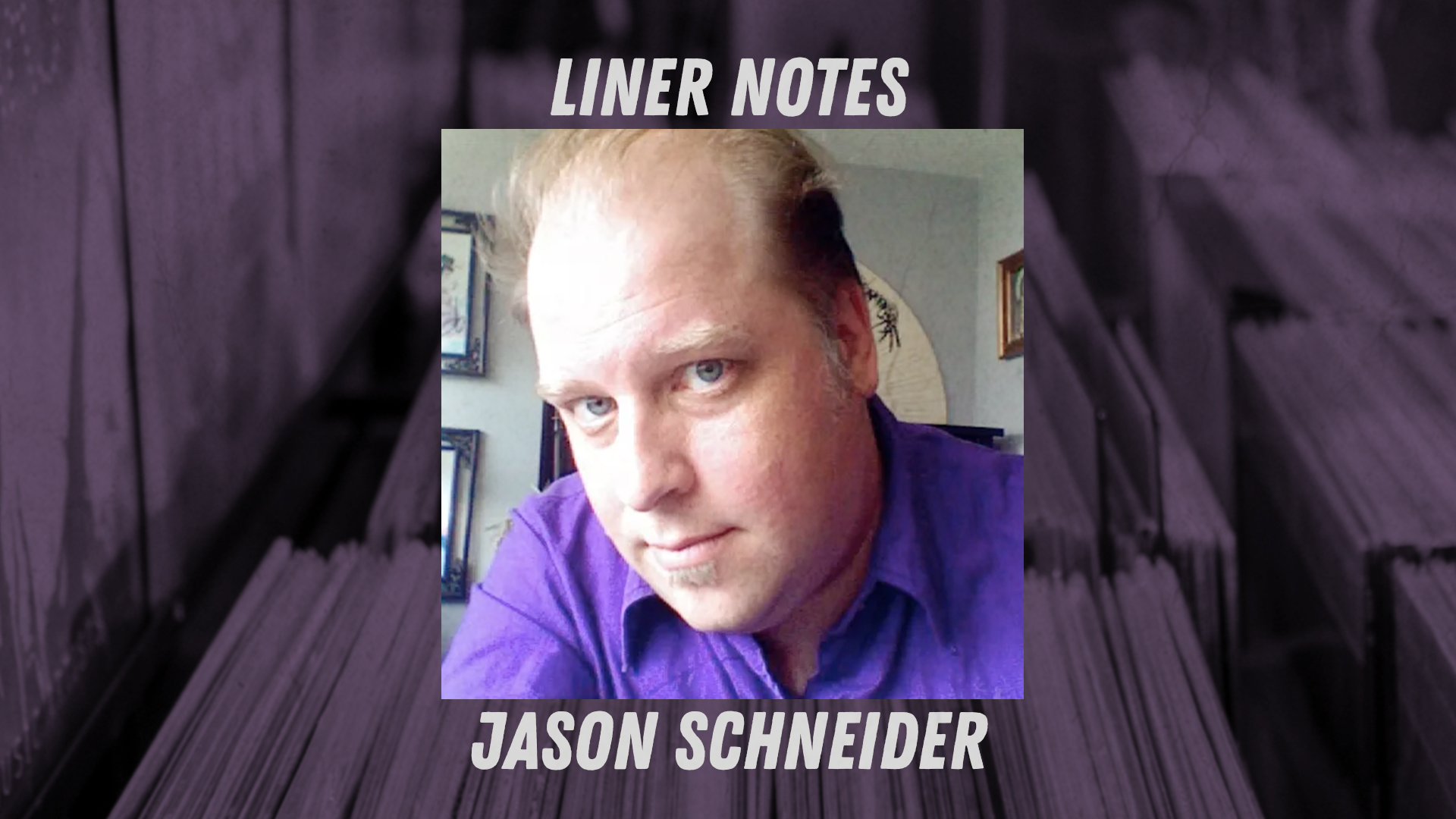 Liner Notes: Jason Schneider