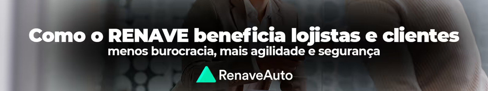 Como o RENAVE beneficia lojistas e clientes