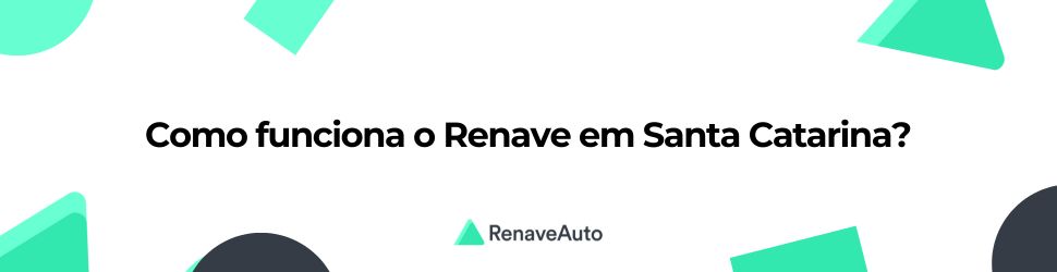 Como funciona o Renave em Santa Catarina?