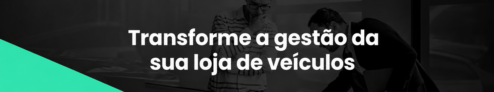 Transforme a gestão da sua loja de veículos