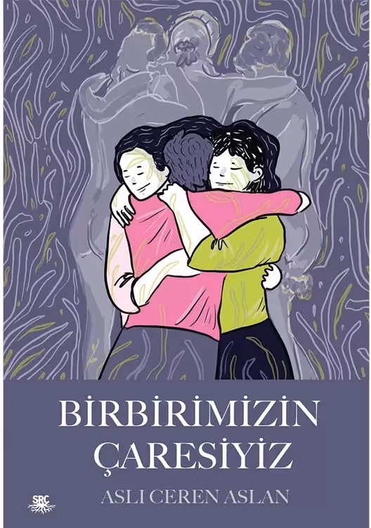 Birbirimizin Çaresiyiz/We Are Each Other’s Remedy. Cover illustration: Aslı Alpar.