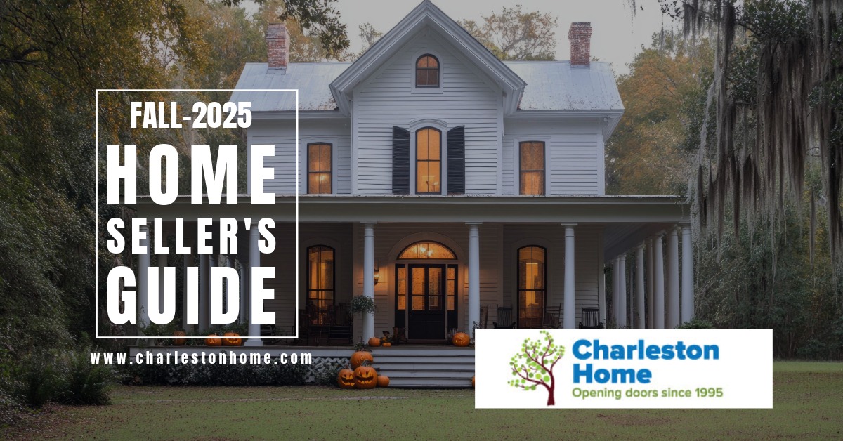 Fall 2025 Selling Your House Guide: What Charleston Sellers Need to Know