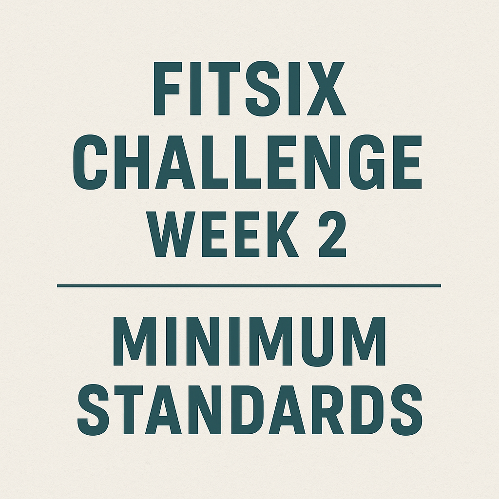 FitSix Challenge: Week 2 — Minimum Standards & Habit Stacking