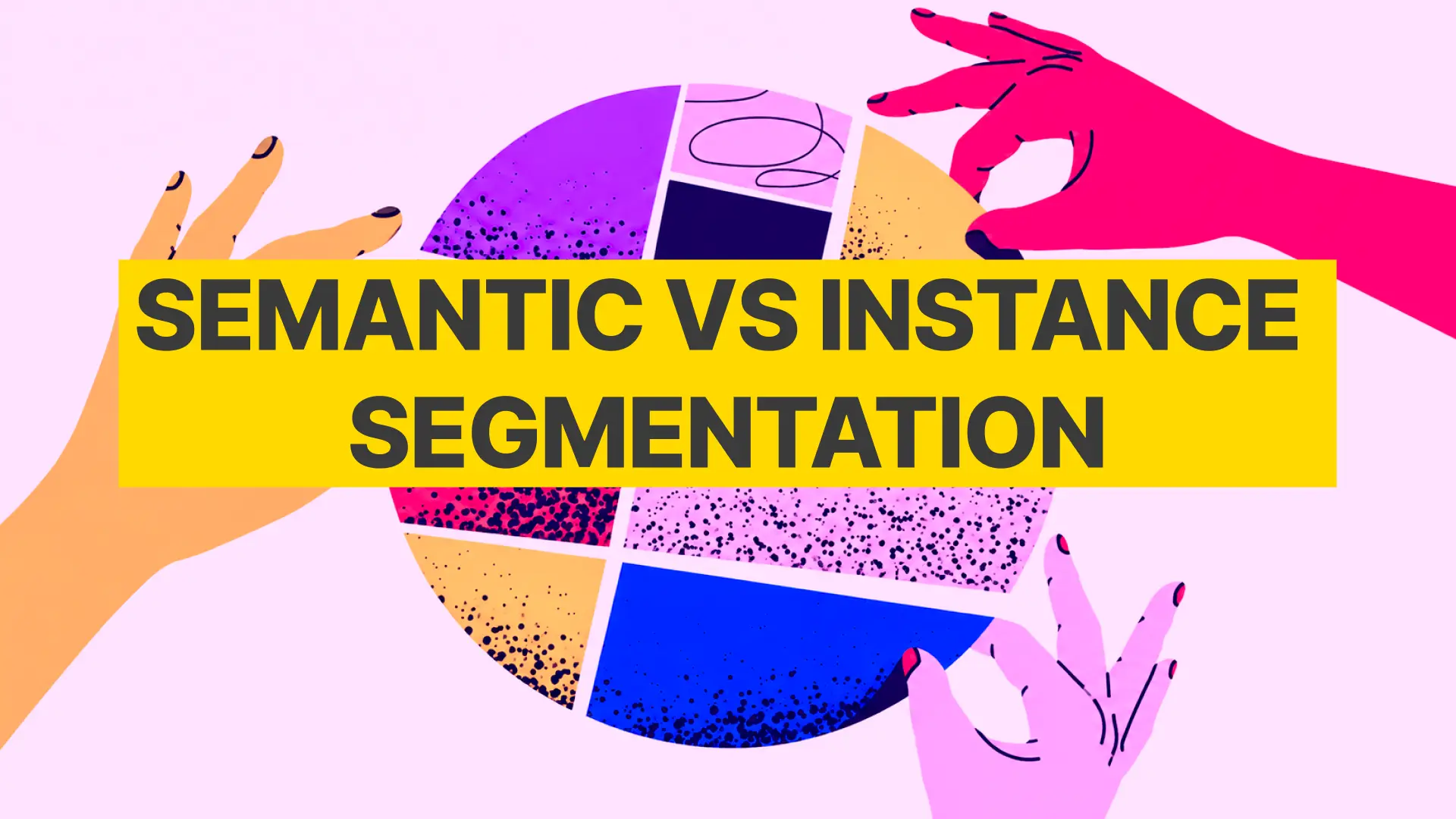 Semantic vs Instance Segmentation: Key Differences