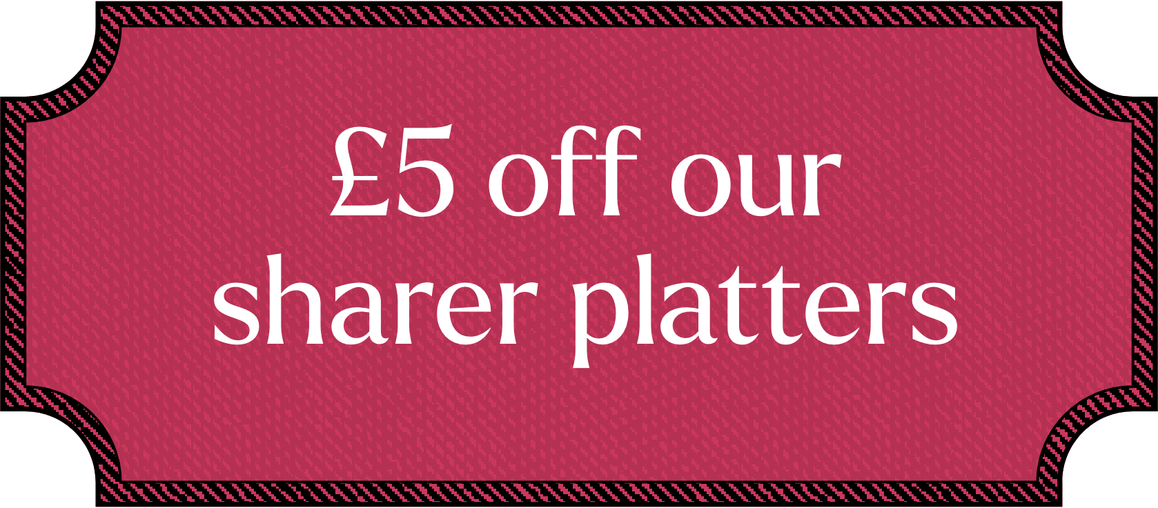 £5 off our sharer platters