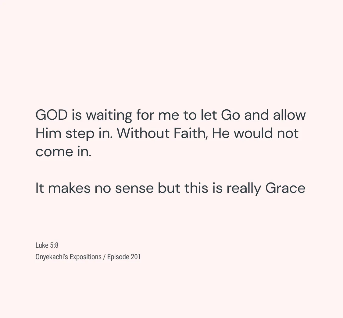 GOD is waiting for me to let go and allow Him to step in. Without Faith He would not come in. It makes no sense but this really is Grace
