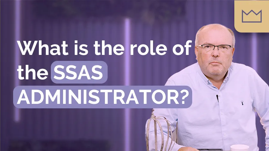 SSAS Pension: What is the role of a SSAS Pension Administrator?