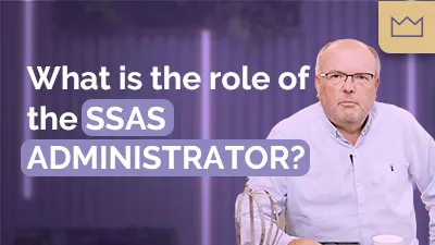 SSAS Pension: What is the role of a SSAS Pension Administrator?