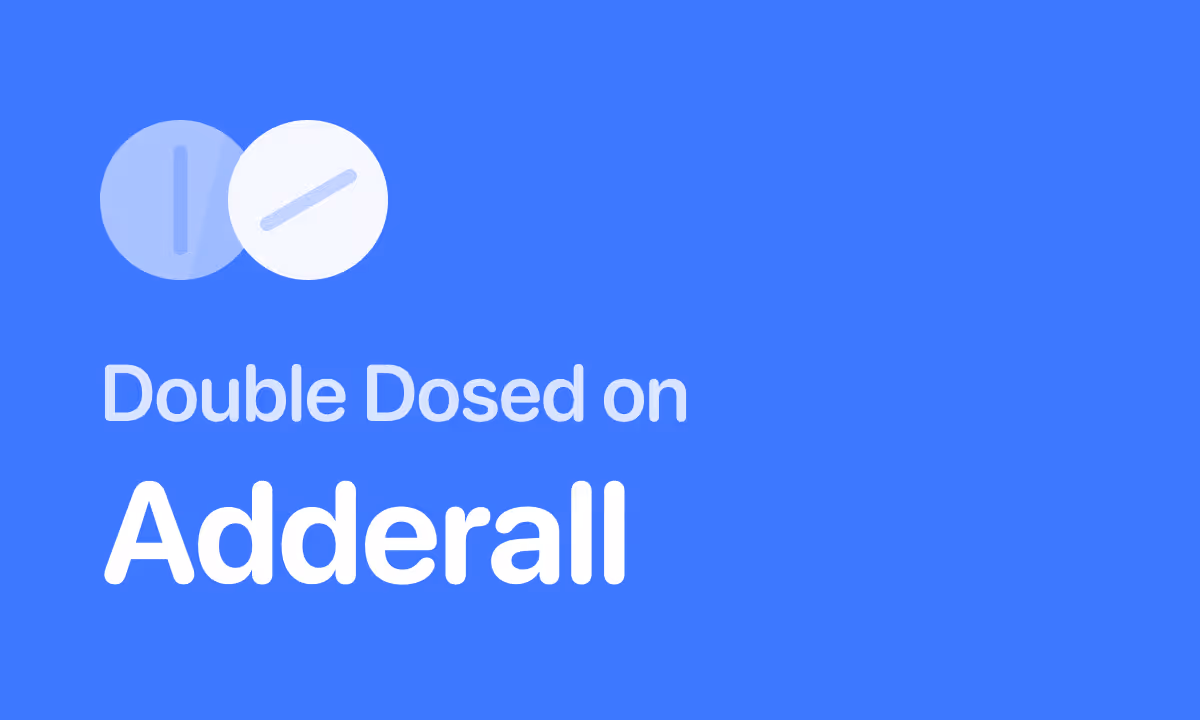 Accidentally Took Double Dose of Adderall