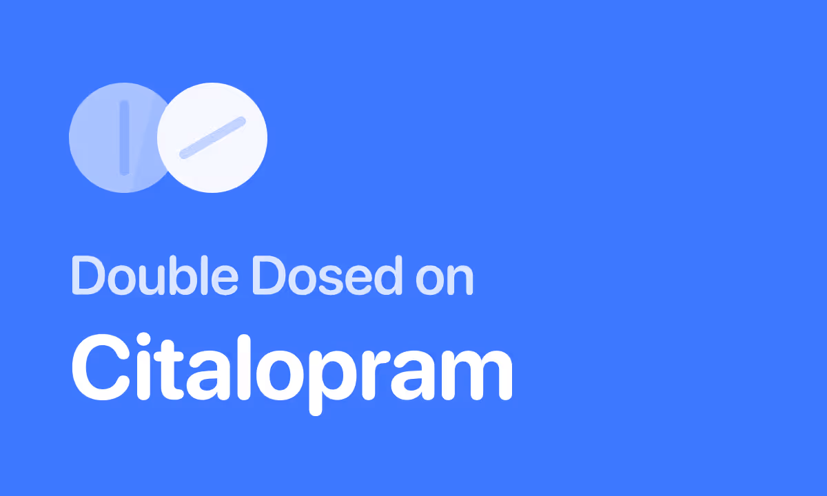 Accidentally Took Double Dose of Citalopram (Celexa)