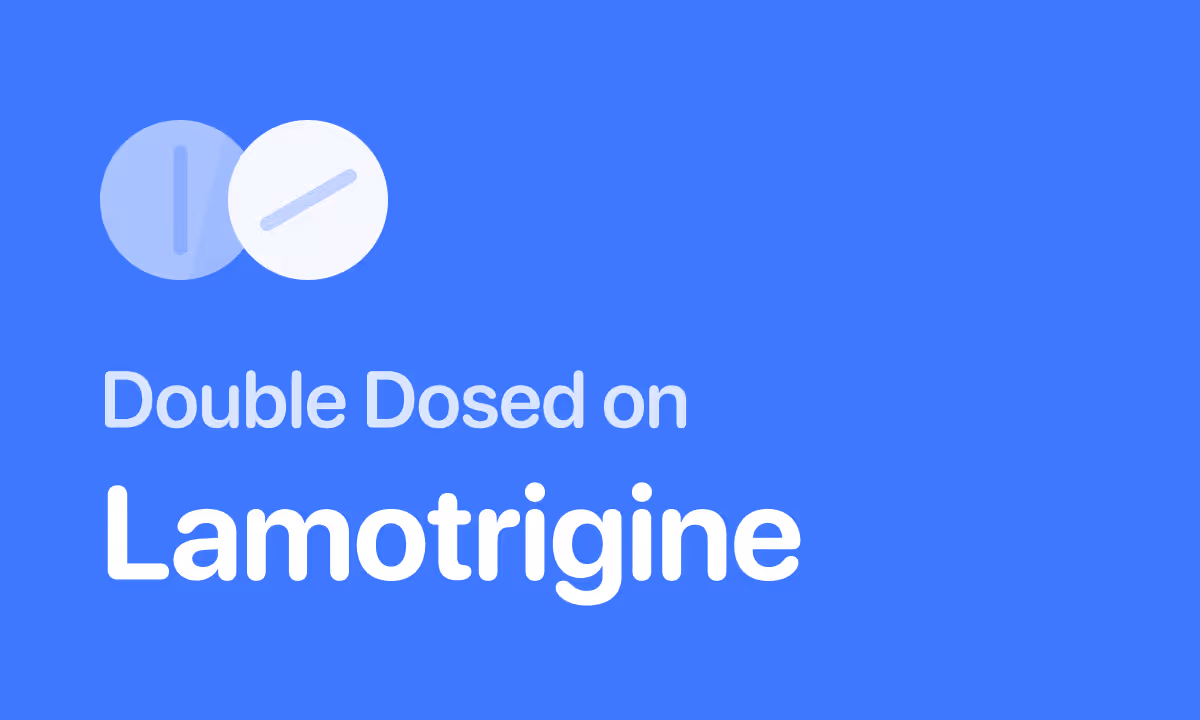 Accidentally Took Double Dose of Lamotrigine (Lamictal)