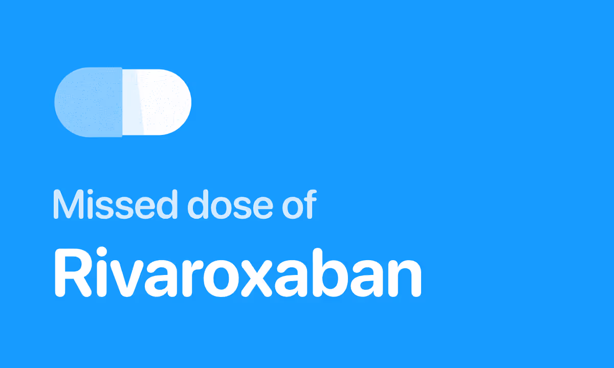 Missed Dose of Xarelto? What to Do (Once vs Twice Daily)
