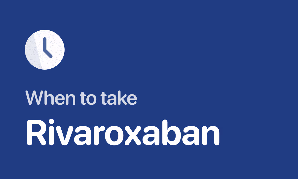 Best Time to Take Rivaroxaban/Xarelto: Why Evening With Dinner Matters