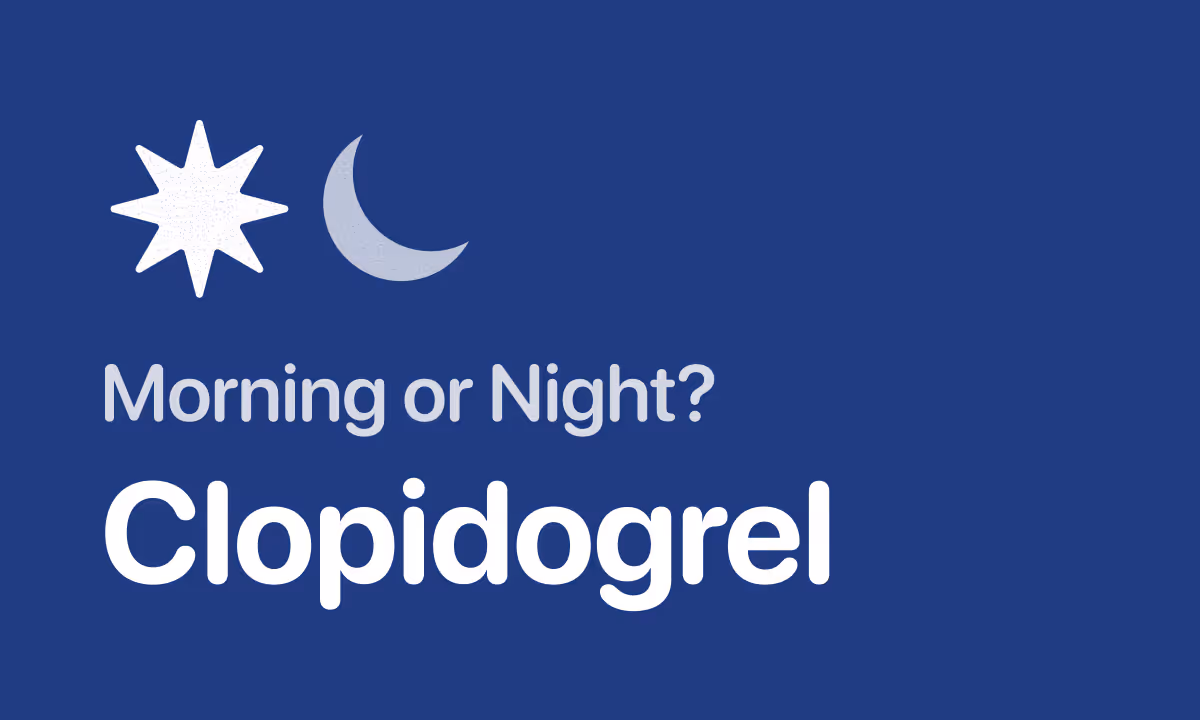 Best Time to Take Clopidogrel (Plavix): Morning or Night?