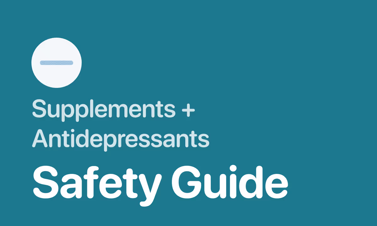 Supplements and Antidepressants: Which Ones Are Safe (and Which Are Not)