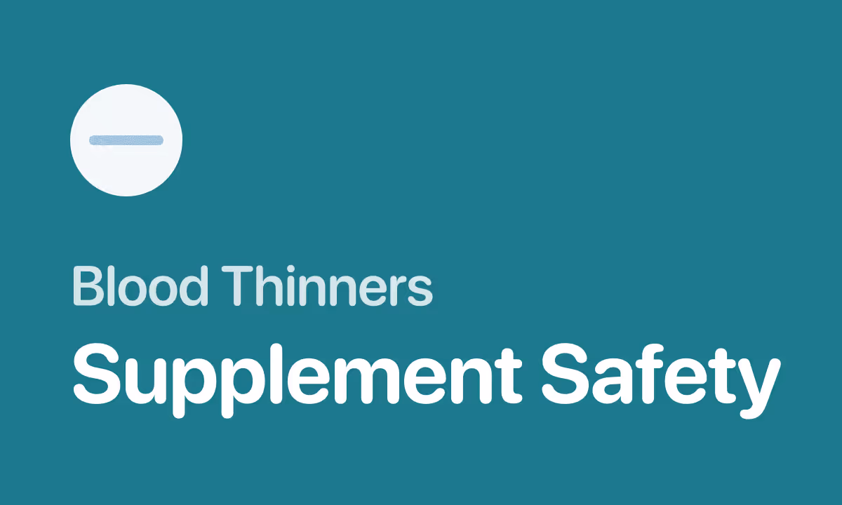 Supplements to Avoid With Eliquis, Warfarin, and Xarelto (Plus What's Safe)