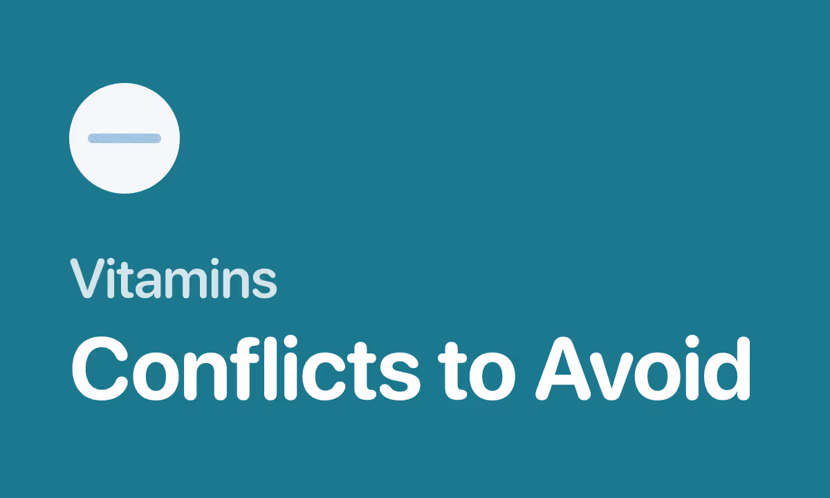 Which Vitamins Should Not Be Taken Together: 8 Conflicts to Avoid