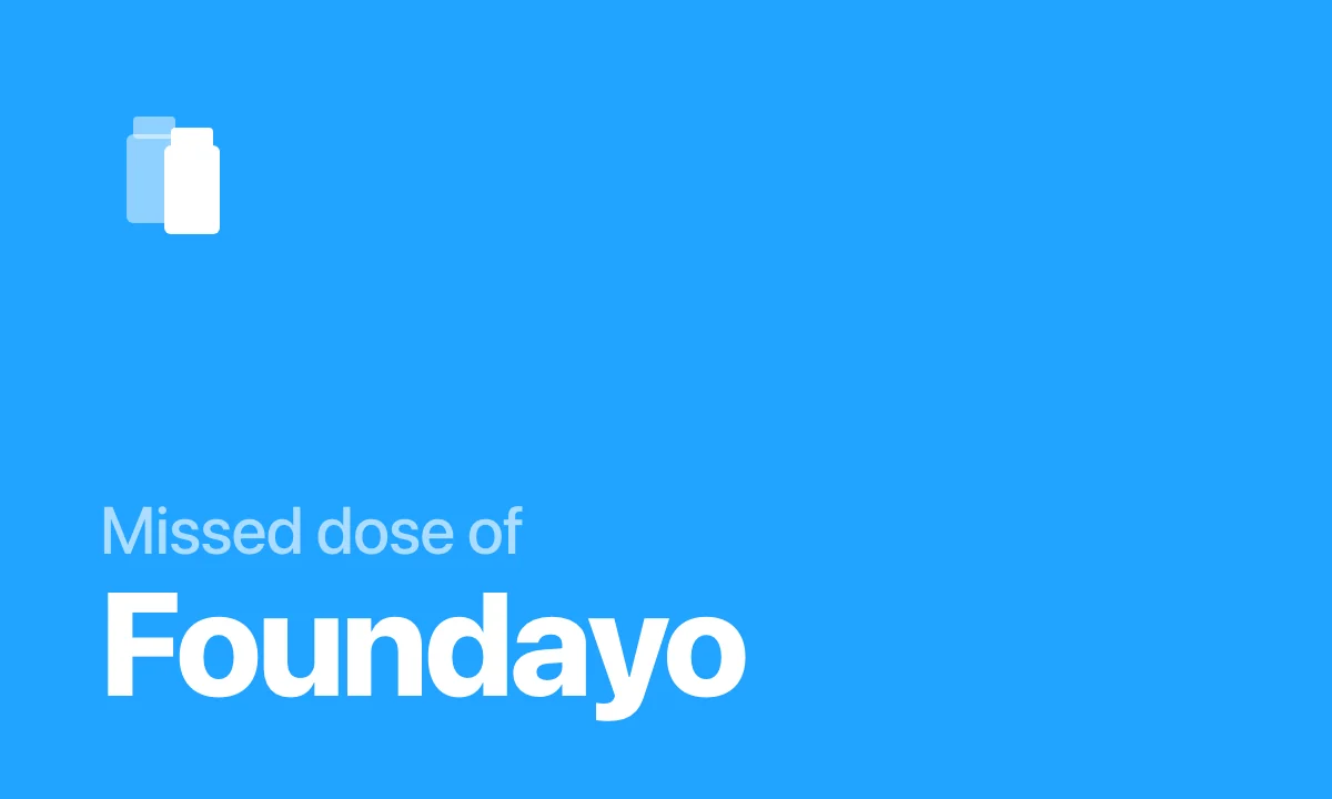 Missed a dose of Foundayo