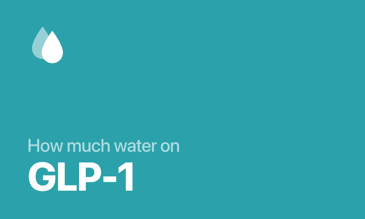 How much water to drink on a GLP-1 medication