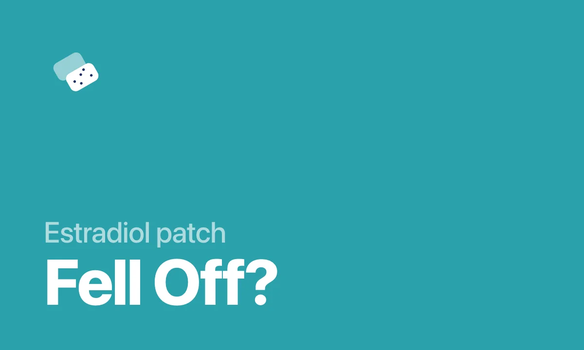 What to do when an estradiol patch falls off