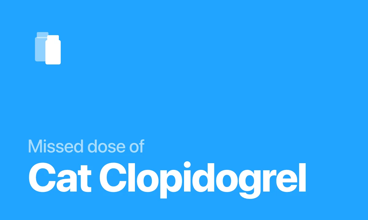 Missed dose of Cat Clopidogrel