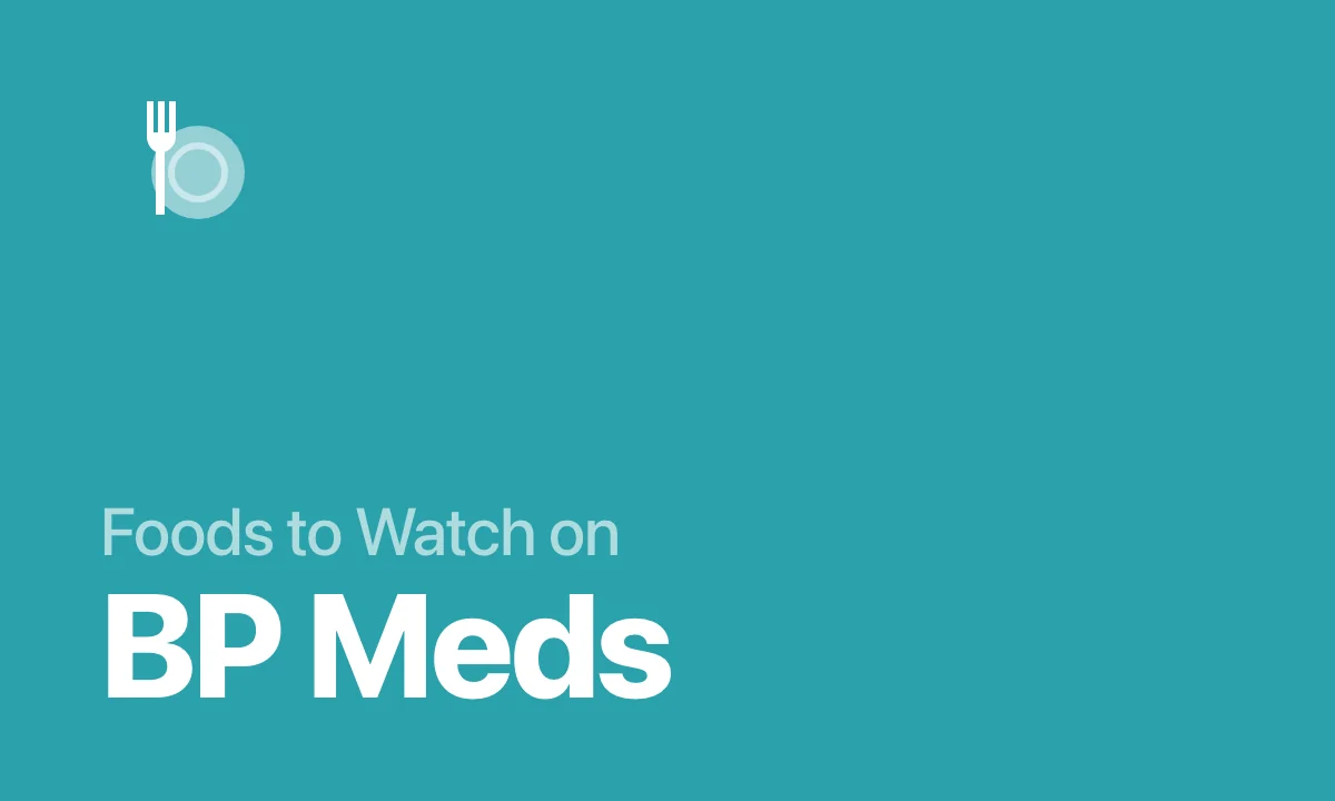 Foods to Watch on BP Meds