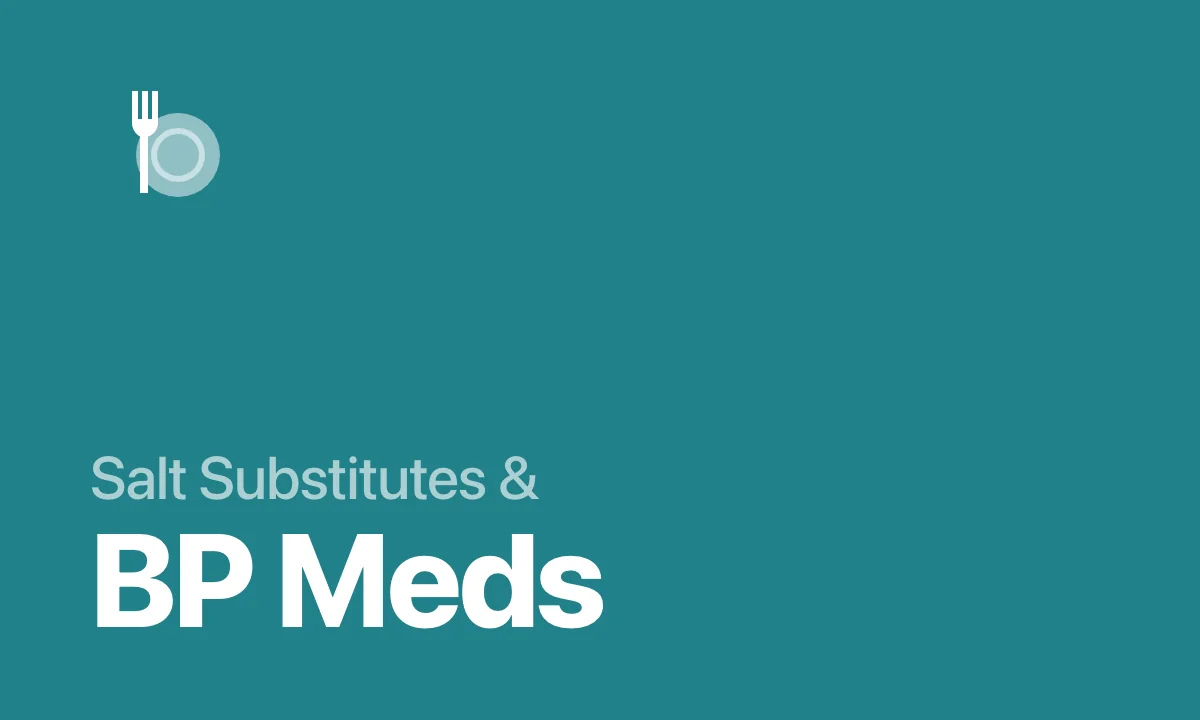 Salt Substitutes & BP Meds