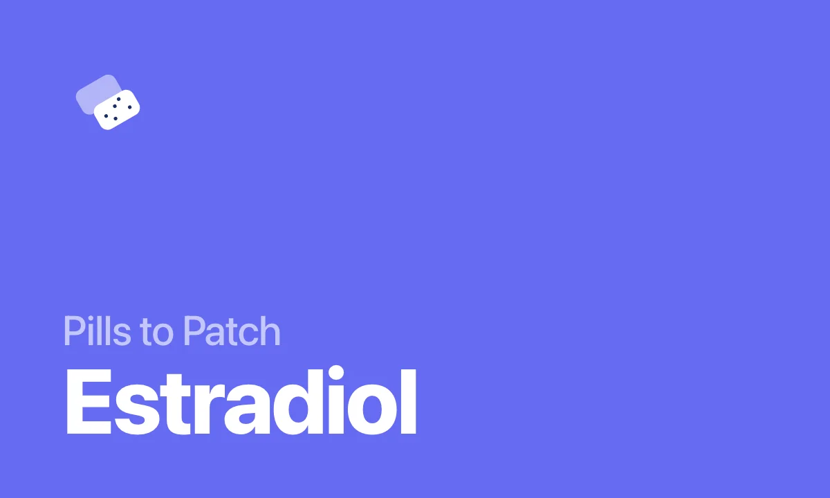 Pills to Patch Estradiol